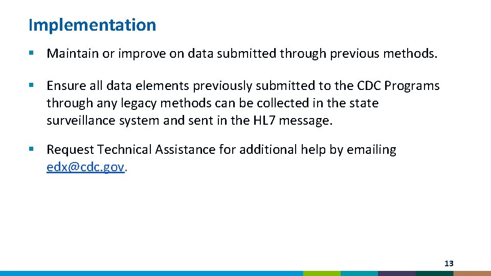 Implementation § Maintain or improve on data submitted through previous methods. § Ensure all