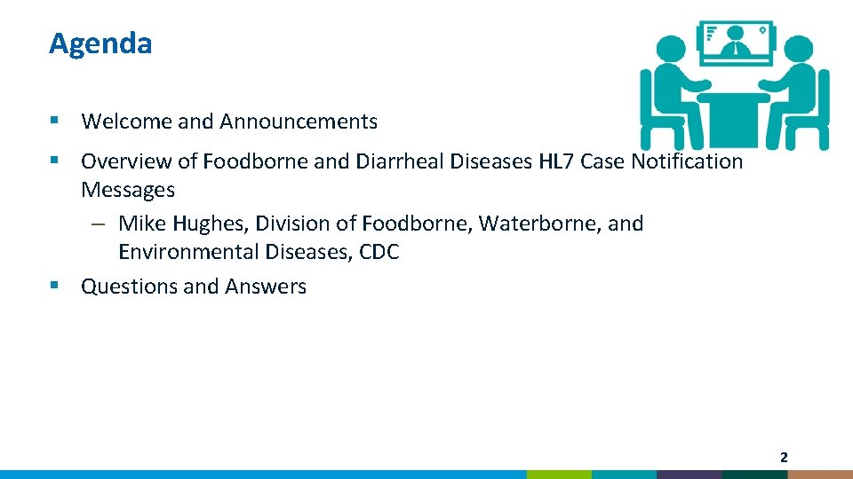 Agenda § Welcome and Announcements § Overview of Foodborne and Diarrheal Diseases HL 7