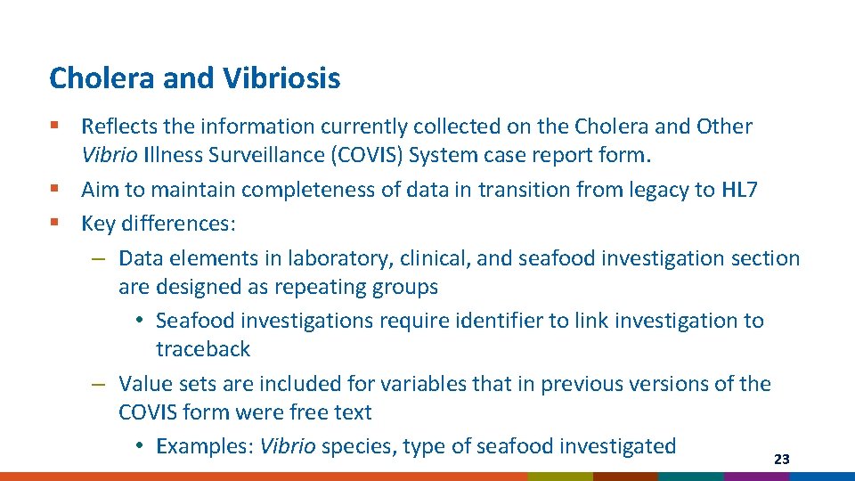 Cholera and Vibriosis § Reflects the information currently collected on the Cholera and Other