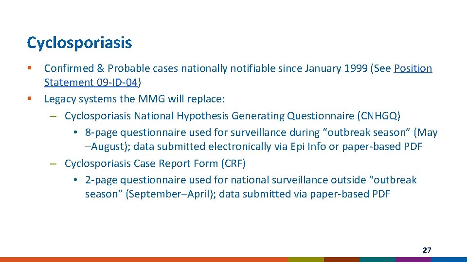 Cyclosporiasis § § Confirmed & Probable cases nationally notifiable since January 1999 (See Position