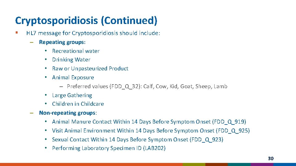 Cryptosporidiosis (Continued) § HL 7 message for Cryptosporidiosis should include: – Repeating groups: •