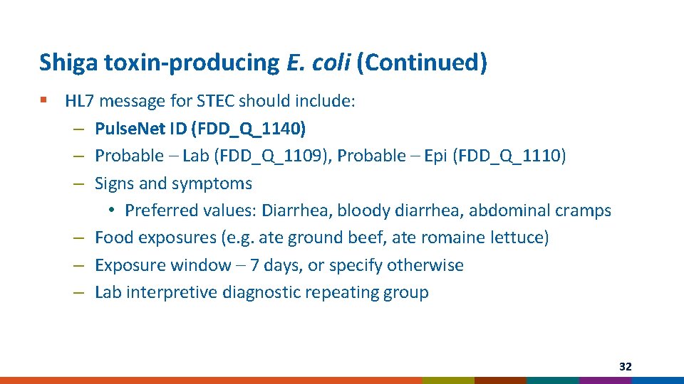 Shiga toxin-producing E. coli (Continued) § HL 7 message for STEC should include: –