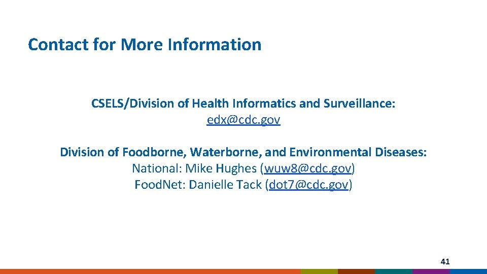 Contact for More Information CSELS/Division of Health Informatics and Surveillance: edx@cdc. gov Division of