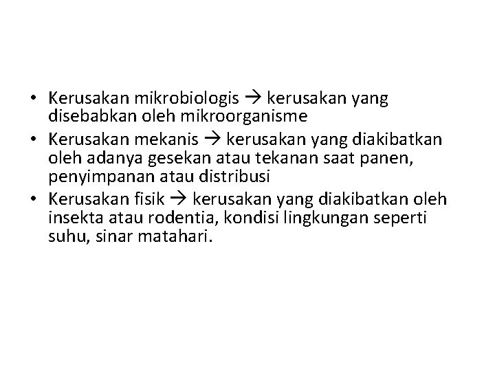  • Kerusakan mikrobiologis kerusakan yang disebabkan oleh mikroorganisme • Kerusakan mekanis kerusakan yang