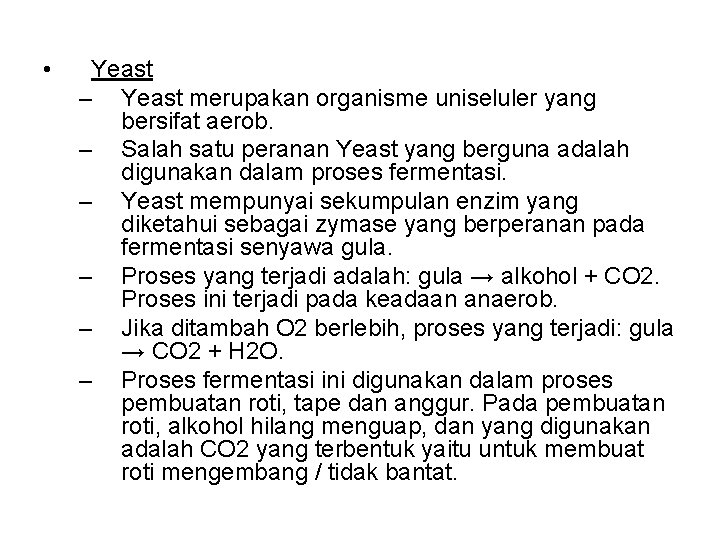  • Yeast – Yeast merupakan organisme uniseluler yang bersifat aerob. – Salah satu