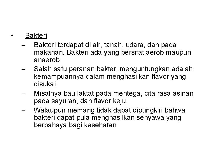  • Bakteri – Bakteri terdapat di air, tanah, udara, dan pada makanan. Bakteri