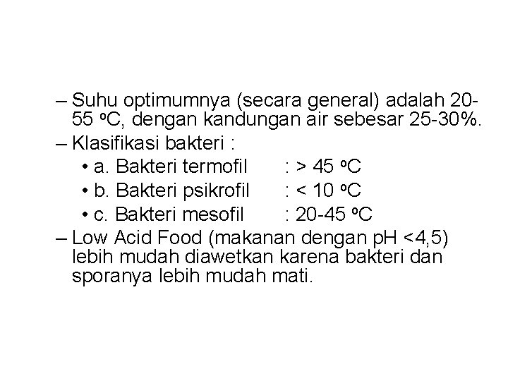 – Suhu optimumnya (secara general) adalah 2055 o. C, dengan kandungan air sebesar 25