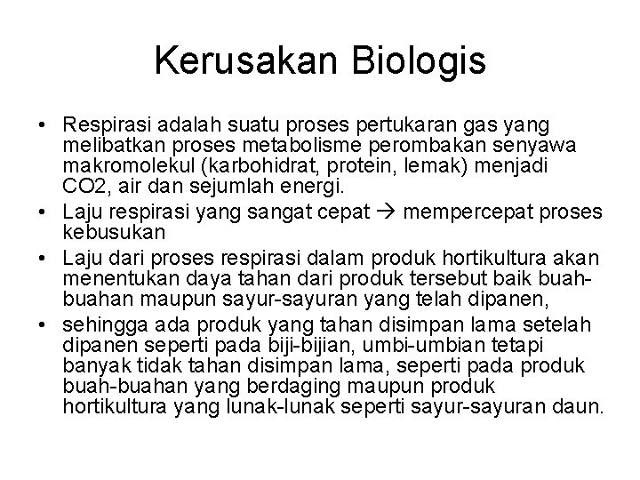 Kerusakan Biologis • Respirasi adalah suatu proses pertukaran gas yang melibatkan proses metabolisme perombakan