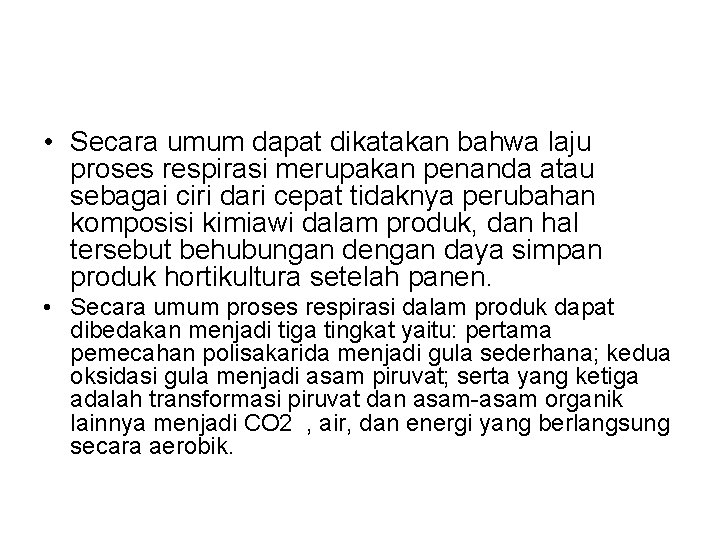  • Secara umum dapat dikatakan bahwa laju proses respirasi merupakan penanda atau sebagai