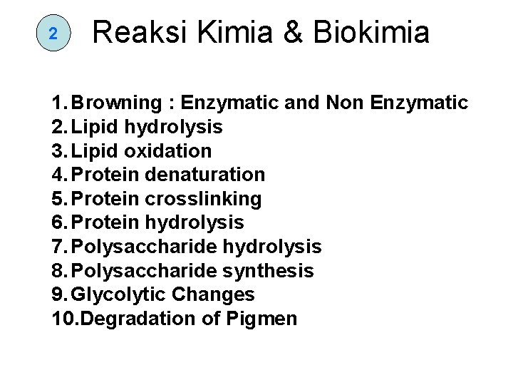 2 Reaksi Kimia & Biokimia 1. Browning : Enzymatic and Non Enzymatic 2. Lipid