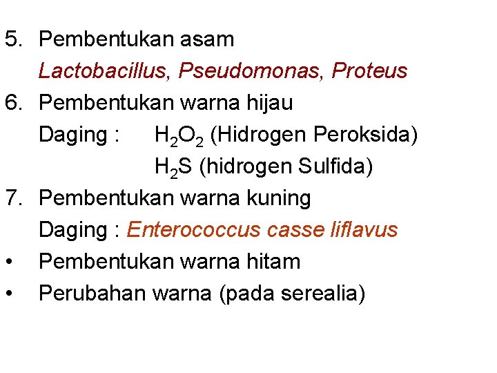 5. Pembentukan asam Lactobacillus, Pseudomonas, Proteus 6. Pembentukan warna hijau Daging : H 2