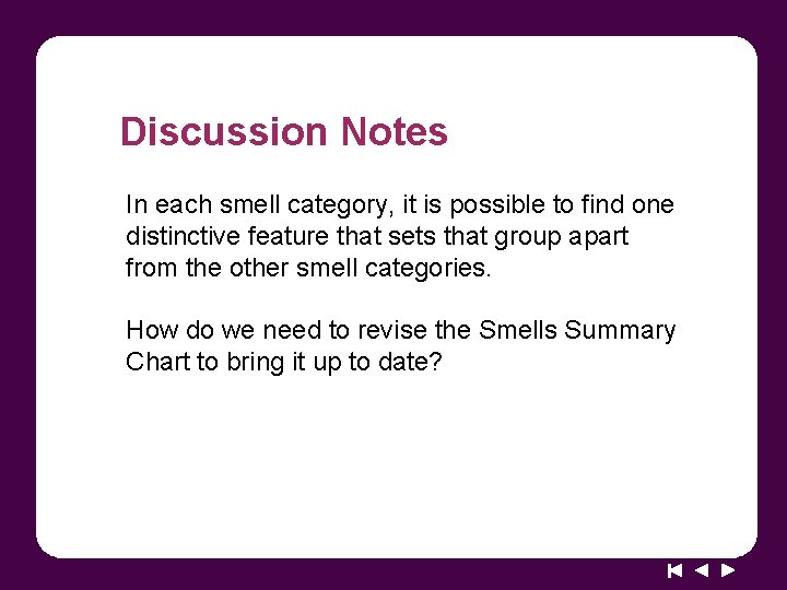 Discussion Notes In each smell category, it is possible to find one distinctive feature