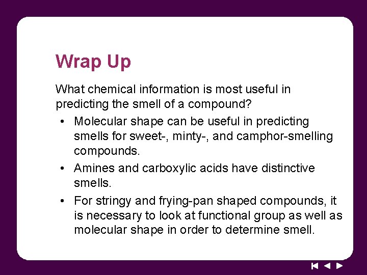 Wrap Up What chemical information is most useful in predicting the smell of a