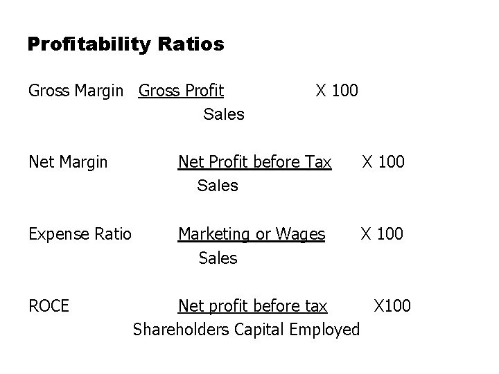 Profitability Ratios Gross Margin Gross Profit X 100 Sales Net Margin Net Profit before