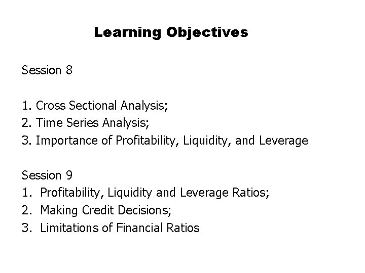 Learning Objectives Session 8 1. Cross Sectional Analysis; 2. Time Series Analysis; 3. Importance