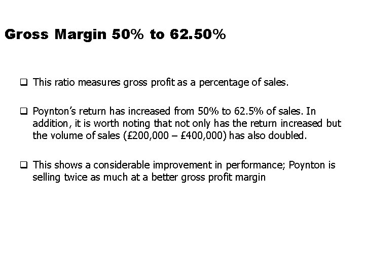 Gross Margin 50% to 62. 50% q This ratio measures gross profit as a