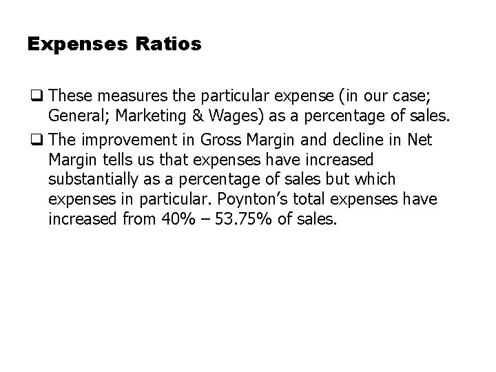 Expenses Ratios q These measures the particular expense (in our case; General; Marketing &