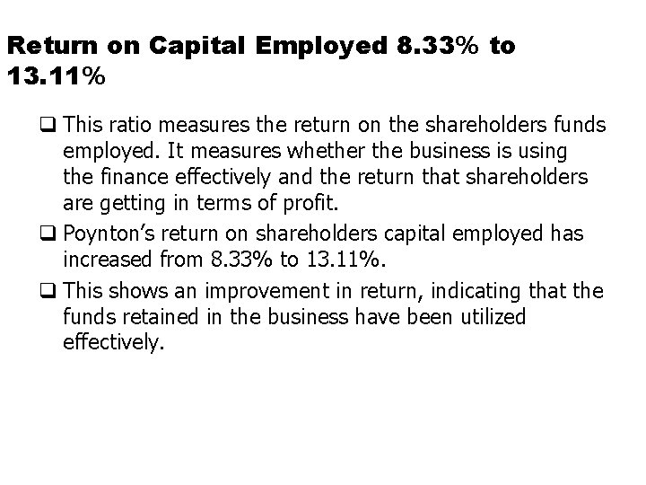 Return on Capital Employed 8. 33% to 13. 11% q This ratio measures the