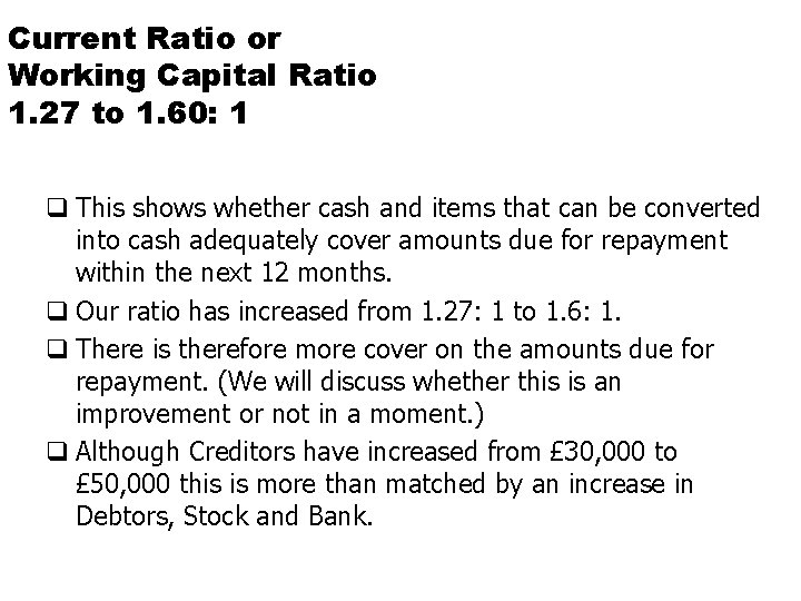 Current Ratio or Working Capital Ratio 1. 27 to 1. 60: 1 q This