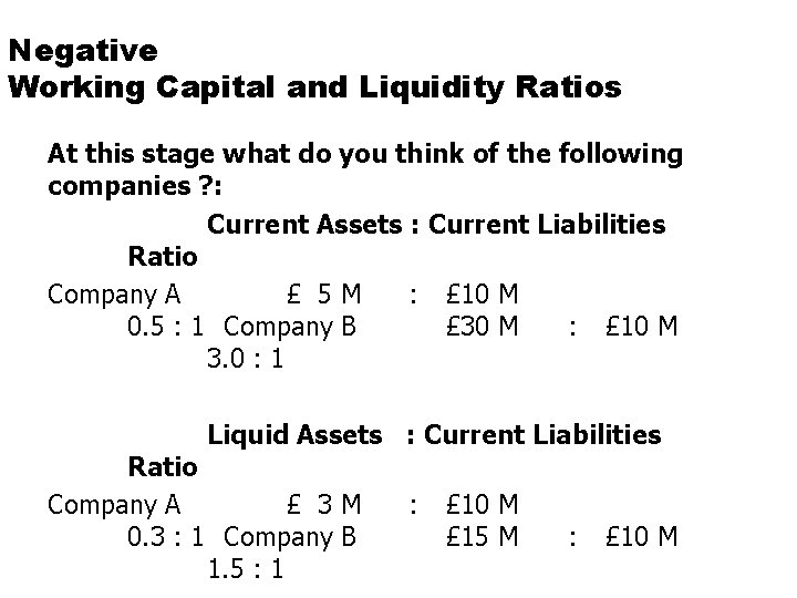 Negative Working Capital and Liquidity Ratios At this stage what do you think of