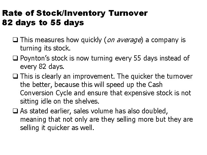 Rate of Stock/Inventory Turnover 82 days to 55 days q This measures how quickly