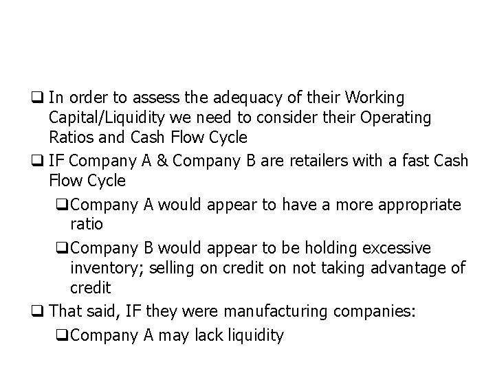 q In order to assess the adequacy of their Working Capital/Liquidity we need to