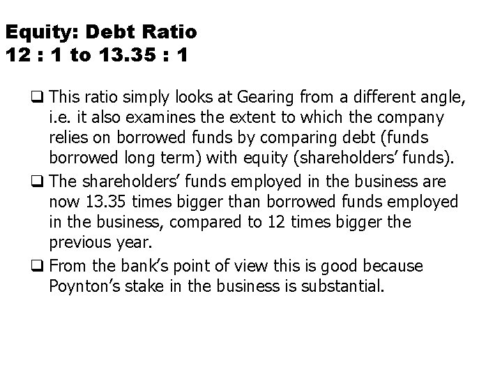 Equity: Debt Ratio 12 : 1 to 13. 35 : 1 q This ratio