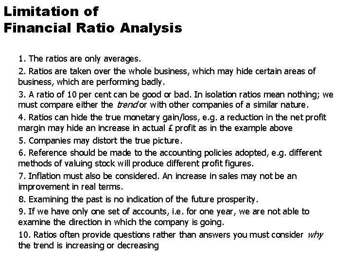 Limitation of Financial Ratio Analysis 1. The ratios are only averages. 2. Ratios are