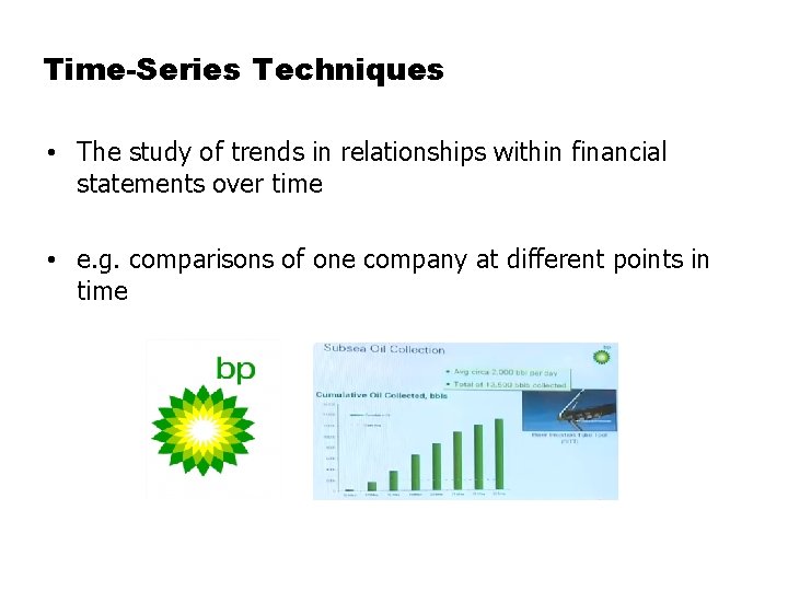 Time-Series Techniques • The study of trends in relationships within financial statements over time