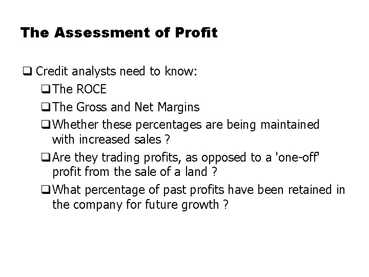 The Assessment of Profit q Credit analysts need to know: q. The ROCE q.