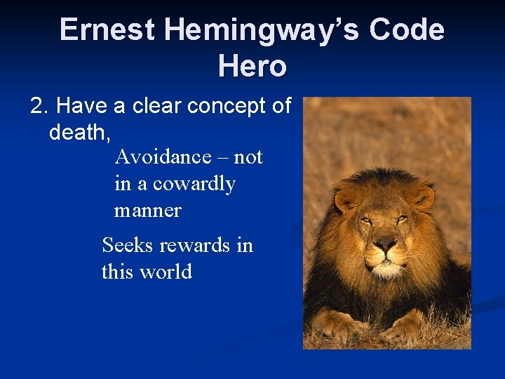 Ernest Hemingway’s Code Hero 2. Have a clear concept of death, Avoidance – not