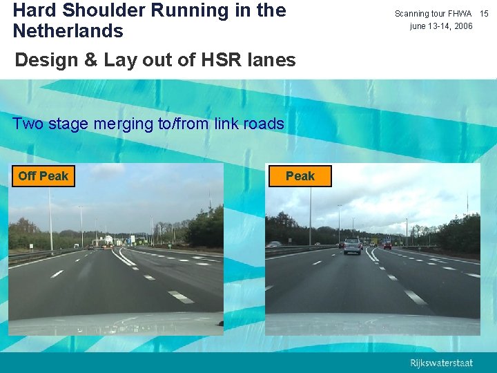 Hard Shoulder Running in the Netherlands Design & Lay out of HSR lanes Two
