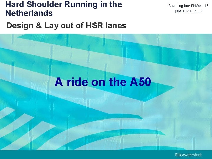 Hard Shoulder Running in the Netherlands Design & Lay out of HSR lanes A