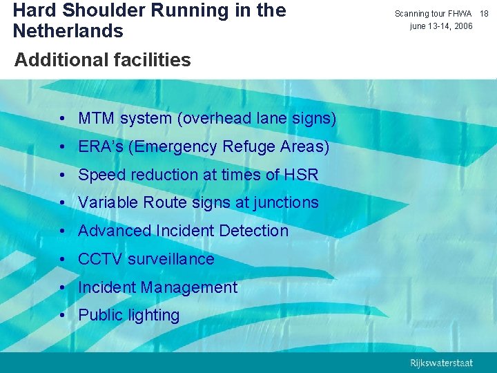 Hard Shoulder Running in the Netherlands Additional facilities • MTM system (overhead lane signs)