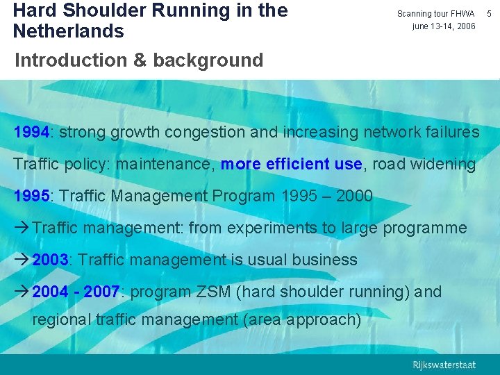 Hard Shoulder Running in the Netherlands Introduction & background Scanning tour FHWA june 13