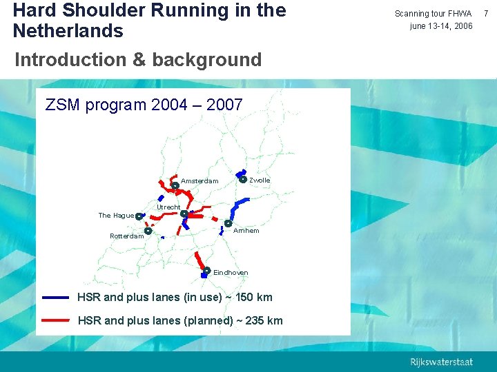 Hard Shoulder Running in the Netherlands Introduction & background ZSM program 2004 – 2007