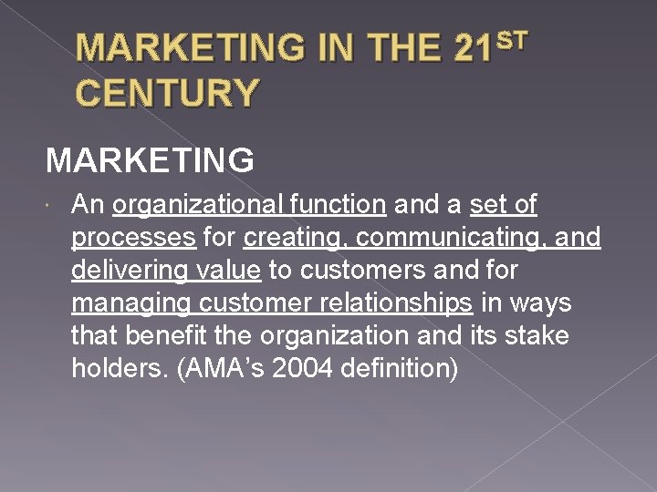 MARKETING IN THE 21 ST CENTURY MARKETING An organizational function and a set of