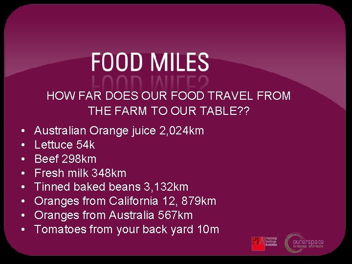HOW FAR DOES OUR FOOD TRAVEL FROM THE FARM TO OUR TABLE? ? •