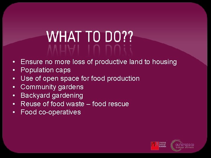  • • Ensure no more loss of productive land to housing Population caps