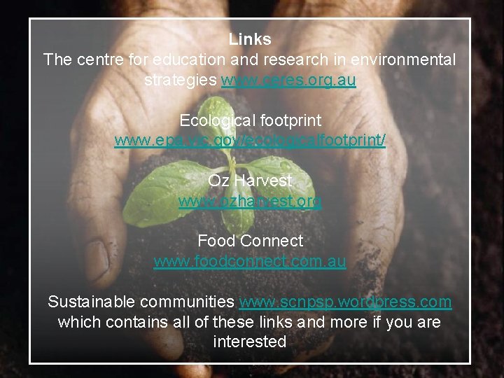 Links The centre for education and research in environmental strategies www. ceres. org. au