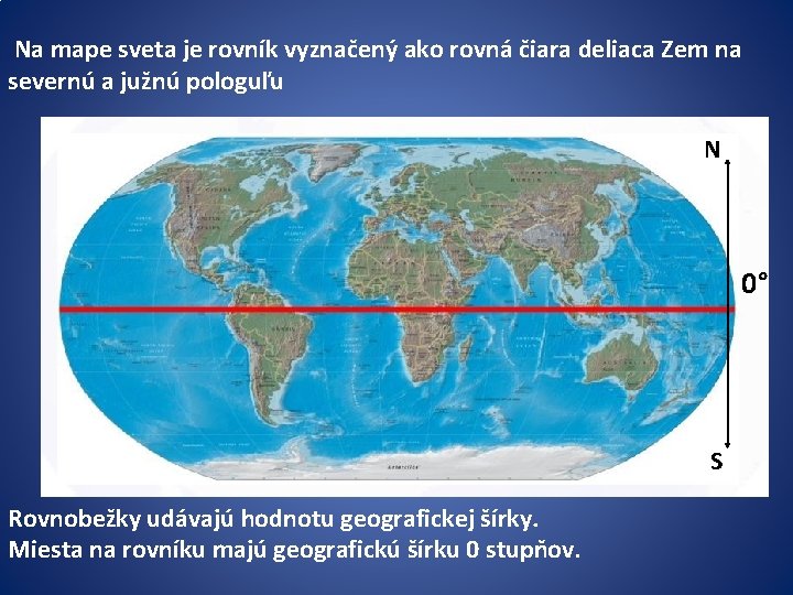 Na mape sveta je rovník vyznačený ako rovná čiara deliaca Zem na severnú a