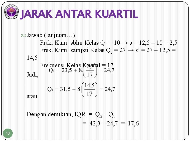 JARAK ANTAR KUARTIL Jawab (lanjutan…) 14, 5 Frek. Kum. sblm Kelas Q 1 =