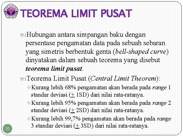 TEOREMA LIMIT PUSAT Hubungan antara simpangan baku dengan persentase pengamatan data pada sebuah sebaran