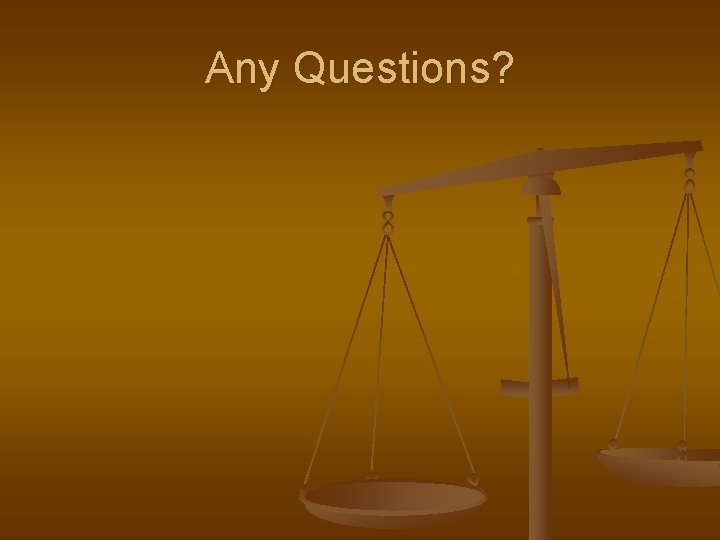 Any Questions? Any Questions?