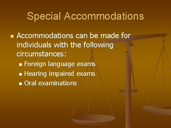 Special Accommodations n Accommodations can be made for individuals with the following circumstances: Foreign