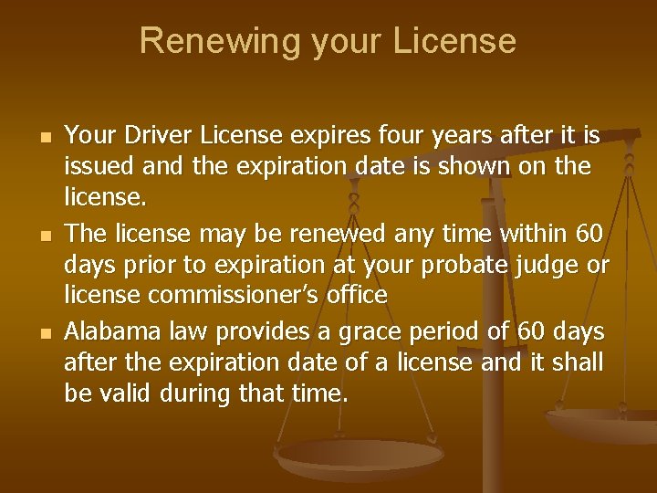 Renewing your License n n n Your Driver License expires four years after it