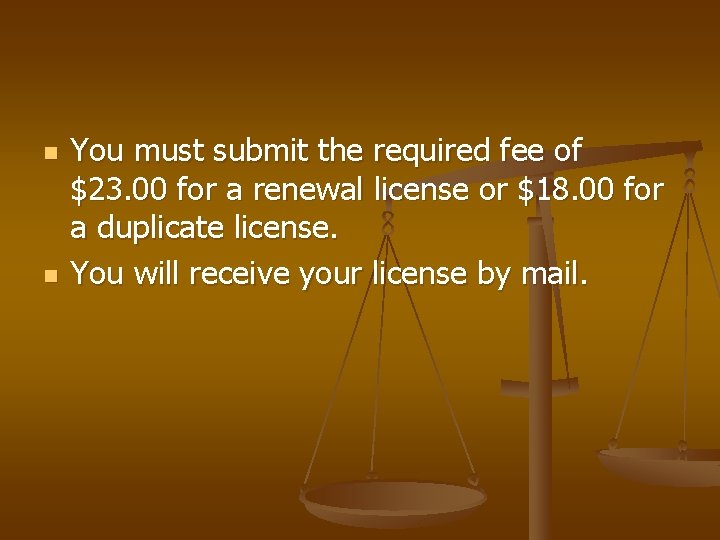 n n You must submit the required fee of $23. 00 for a renewal