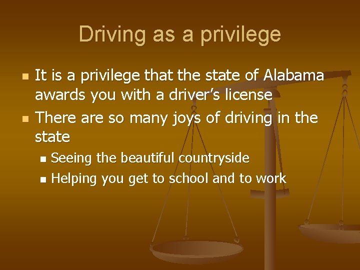 Driving as a privilege n n It is a privilege that the state of