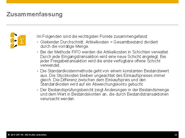 Zusammenfassung Im Folgenden sind die wichtigsten Punkte zusammengefasst: § Gleitender Durchschnitt: Artikelkosten = Gesamtbestand