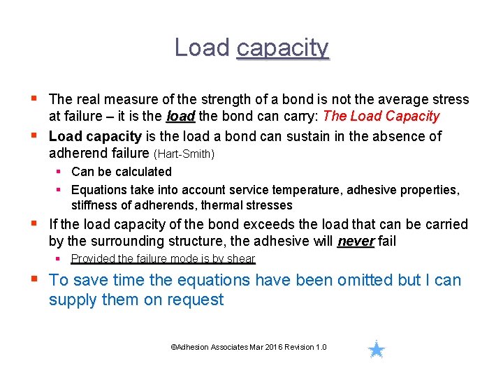 Load capacity § The real measure of the strength of a bond is not